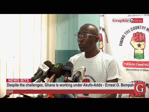 Ghana Is Working Under Akufo-Addo – Owusu Bempah